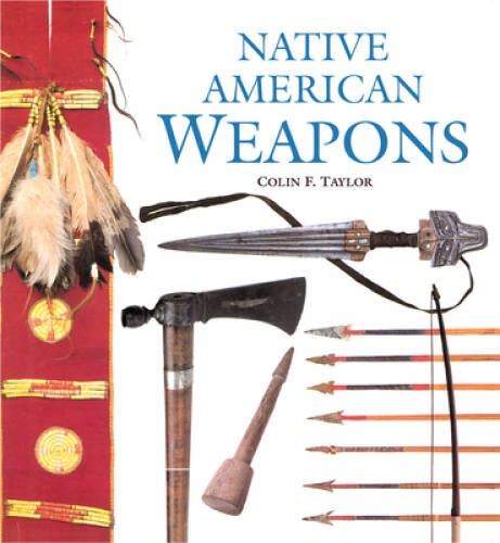 Native American Weapons – Paperback By Taylor, Colin F. – GOOD