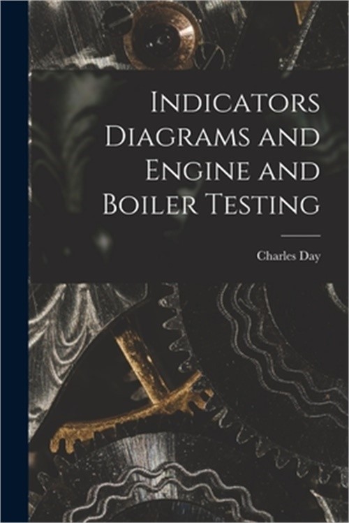 Indicators Diagrams and Engine and Boiler Testing (Paperback or Softback)