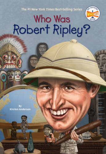 Who Was Robert Ripley? – Paperback By Anderson, Kirsten – VERY GOOD