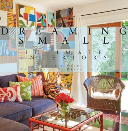 Dreaming Small: Intimate Interiors Book