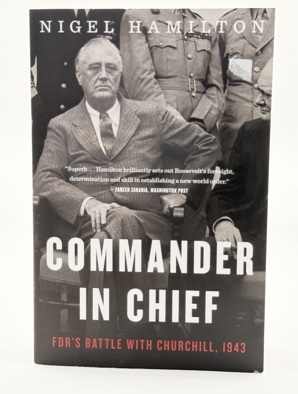 Commander in Chief: Fdr&rsquo;s Battle with Churchill, 1943 by Nigel Hamilton (English