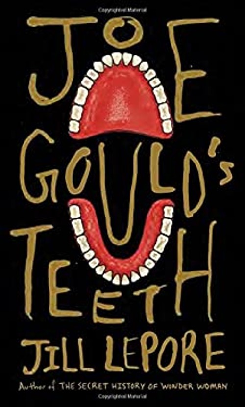 Joe Gould&rsquo;s Teeth Hardcover Jill Lepore