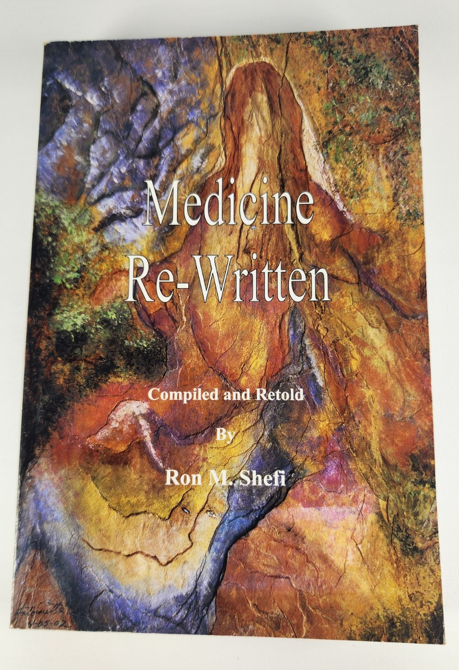MEDICINE RE-WRITTEN By Ron M. Shefi 2008 PB