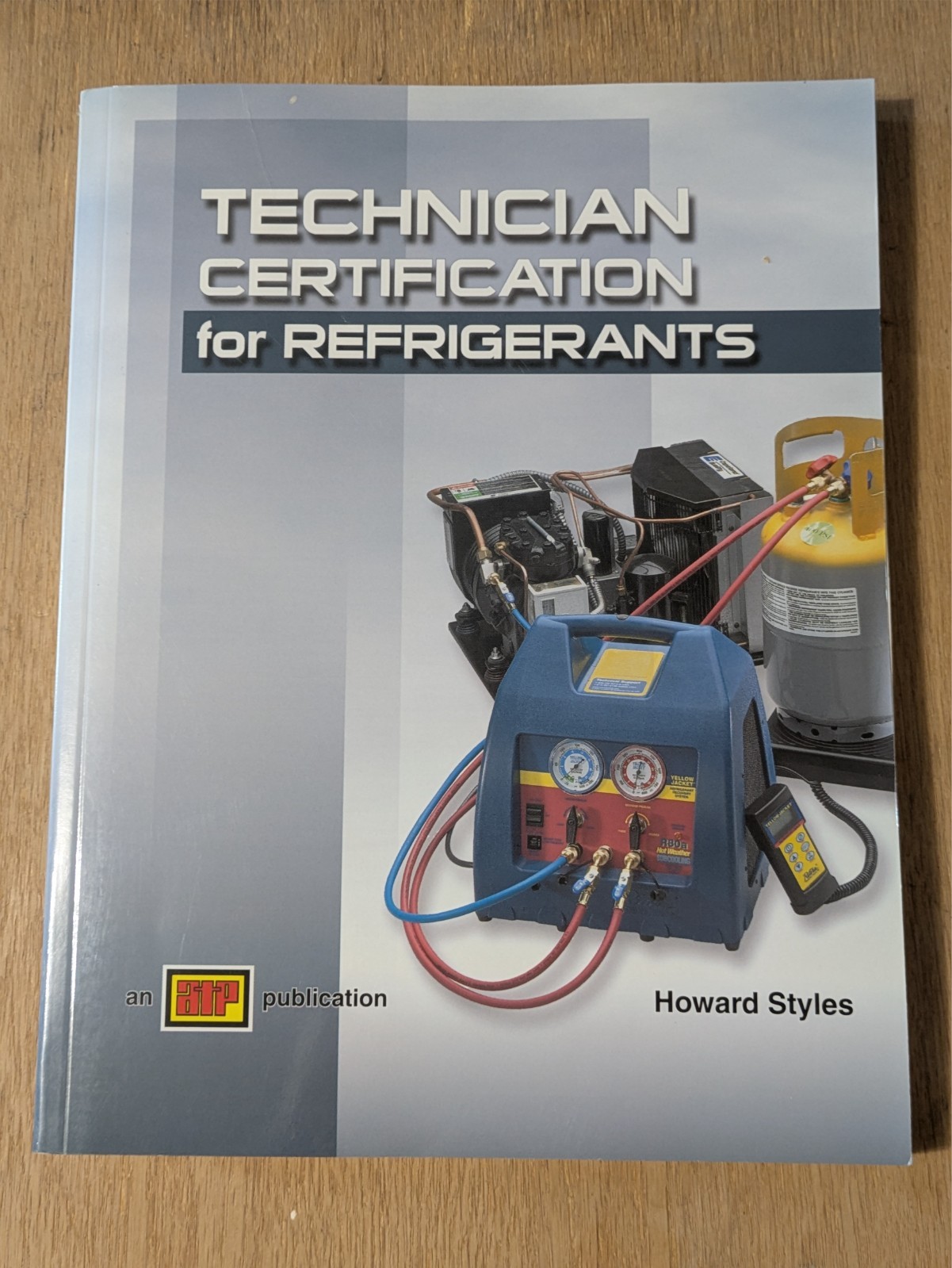 Technician Certification for Refrigerants : Textbook, Howard Styles ATP Book