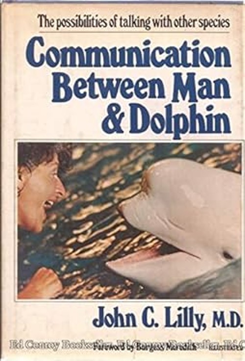 Communication Between Man and Dolphin Hardcover John C. Lilly