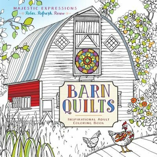 Barn Quilts Colouring Book: 112 Pages, 55 Inspiring Illustrations, High Quality,