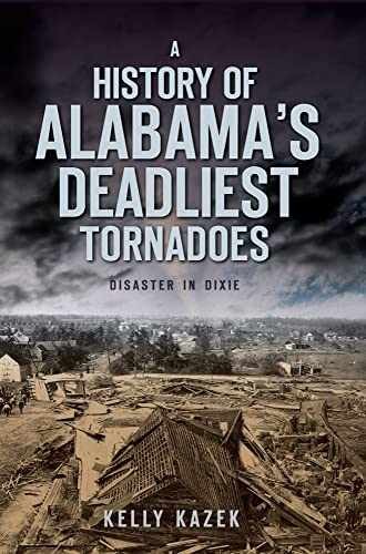 A History of Alabama&rsquo;s Deadliest – Paperback, by Kazek Kelly – Very Good
