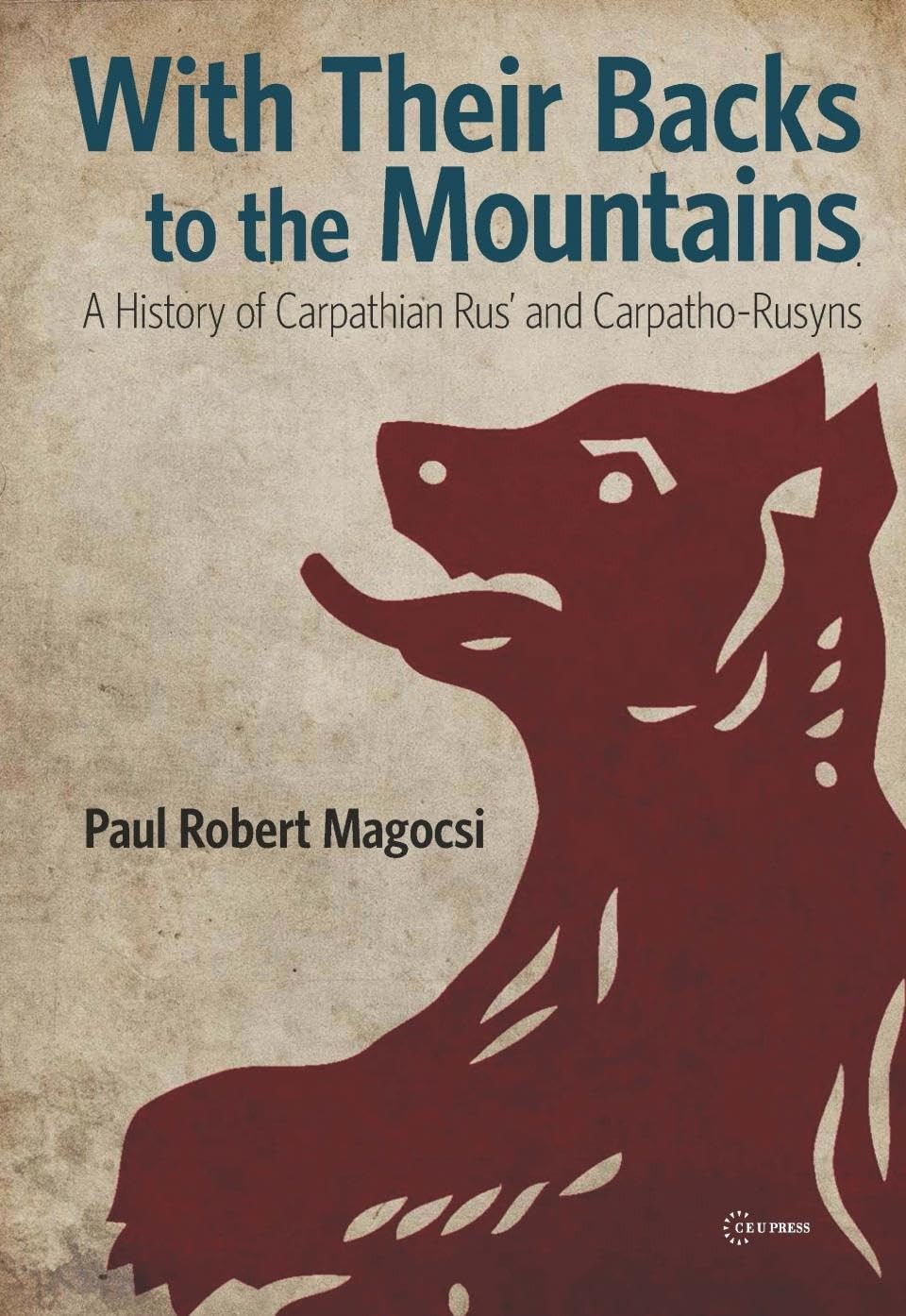 With Their Backs to the Mountains: A History of Carpathian Rus&rsquo; and Carpatho…
