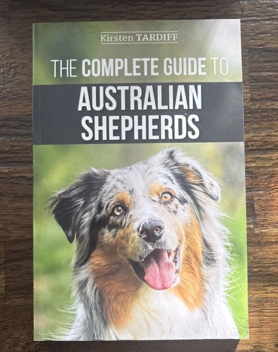 The Complete Guide to Australian Shepherds: Learn Everything You Need to Know
