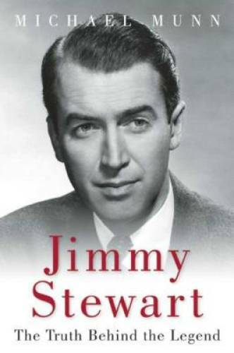 Jimmy Stewart: The Truth Behind the Legend – Paperback By Munn, Michael – GOOD
