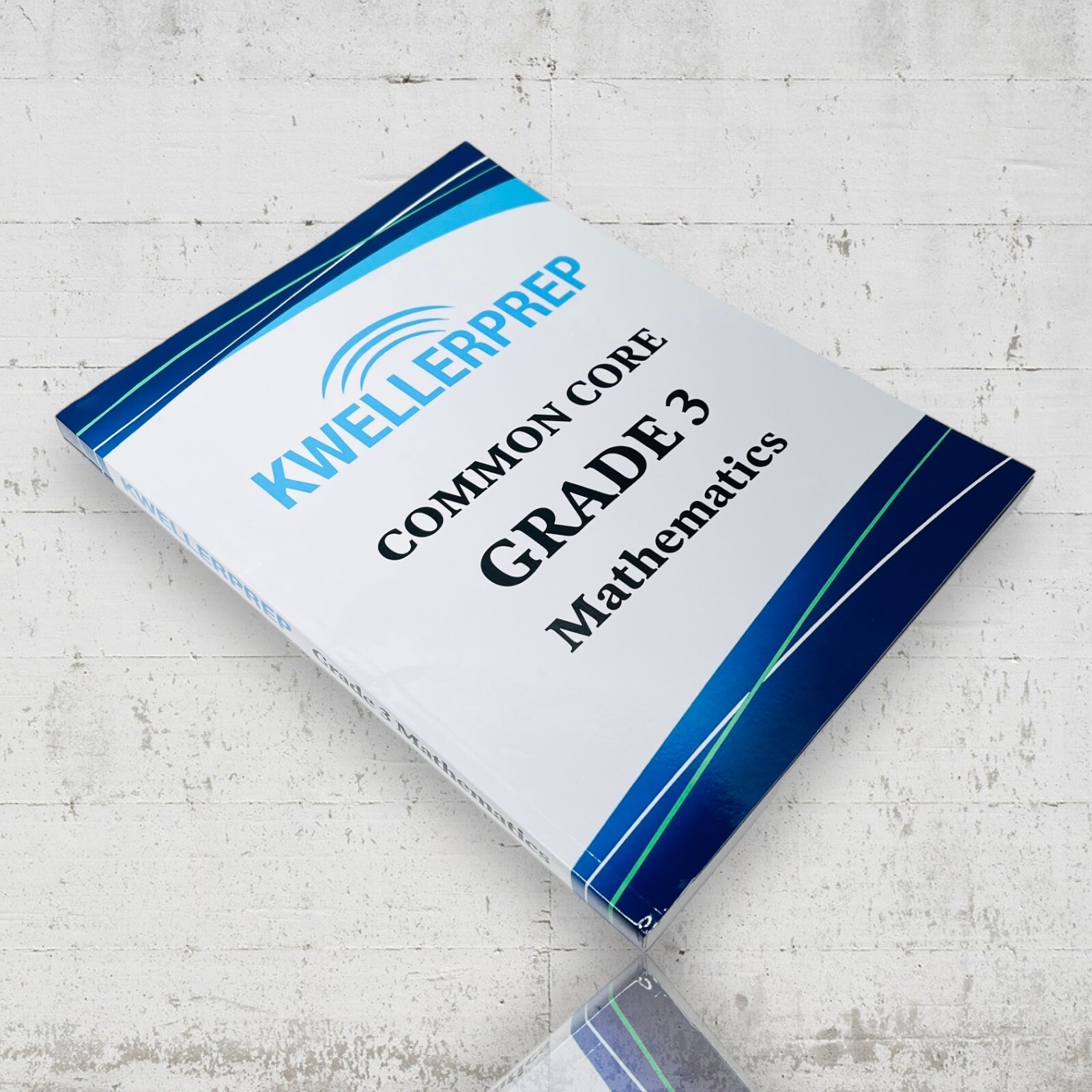 KWELLER PREP COMMON CORE GRADE 3 MATHEMATICS: 3RD GRADE