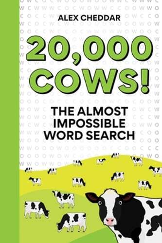 Twenty Thousand Cows!: The Almost Impossible Word Search by Alex Cheddar: New