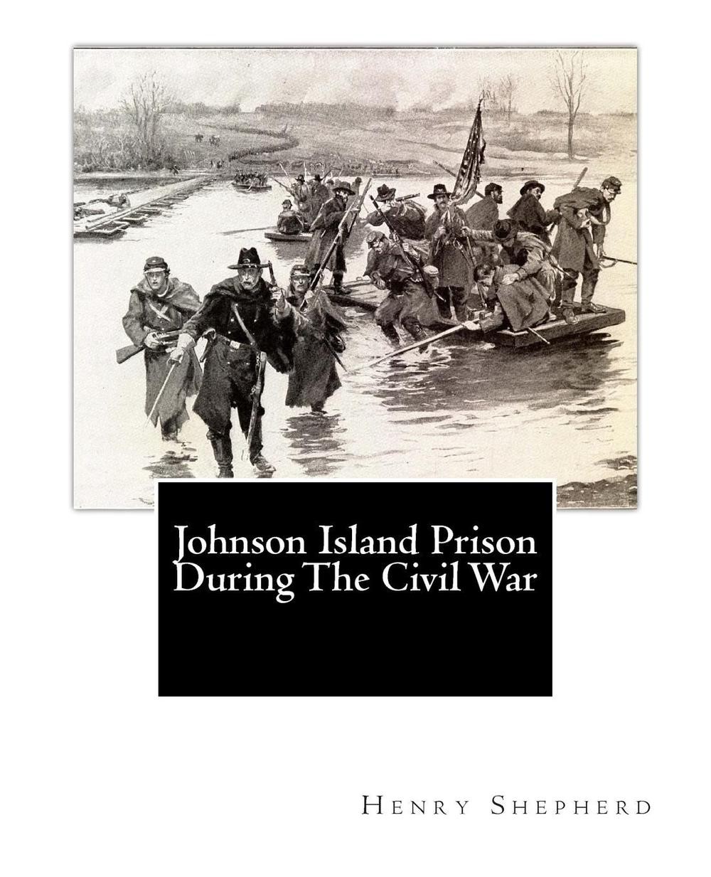 Johnson Island Prison During The Civil War by Wharton Jackson Green (English) Pa