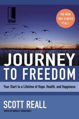Journey to Freedom: Your Start to a Lifetime of Hope, Health, a – VERY GOOD