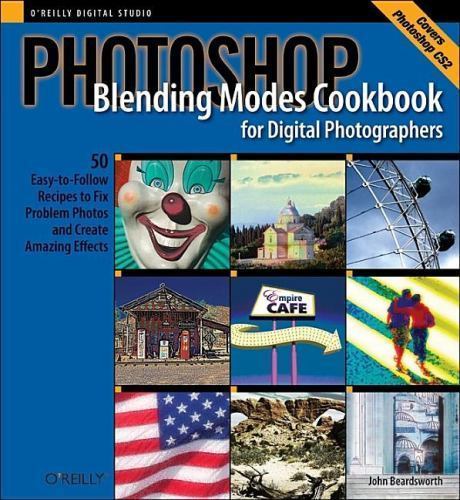 Cookbooks (o&rsquo;Reilly): Photoshop Blending Modes Cookbook for Digital…