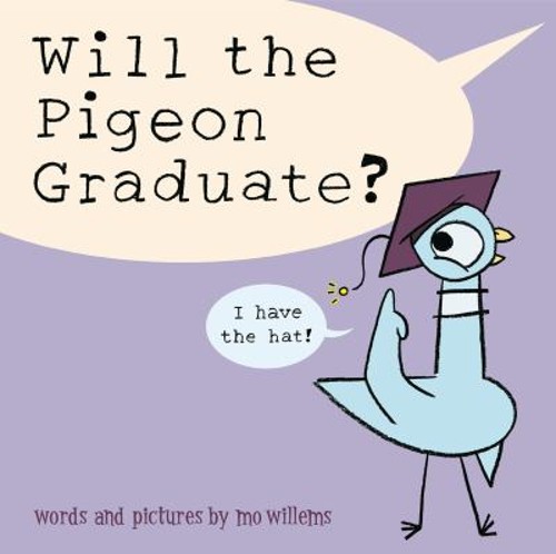 Will the Pigeon Graduate? Hardcover Mo Willems