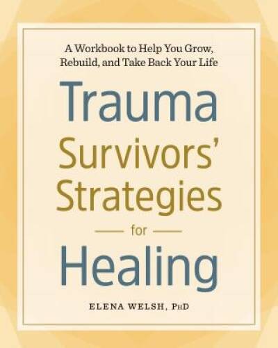 Trauma Survivors&rsquo; Strategies for Healing: A Workbook to Help You Gro – VERY GOOD