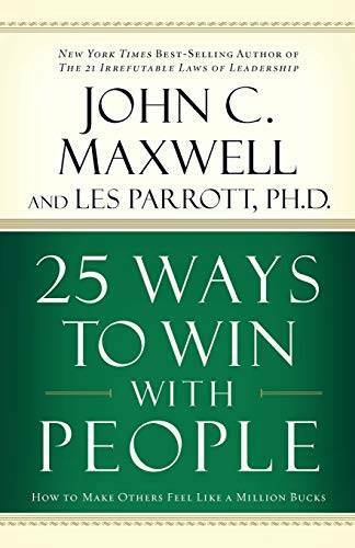 25 Ways to Win with People: How to Make Others Feel Like a Million Bucks – GOOD