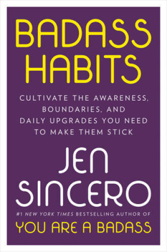 Badass Habits: Cultivate the Awareness, Boundaries, and Daily Upgrades Yo – GOOD