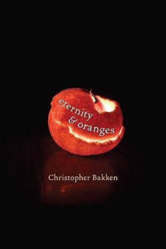 Eternity & Oranges (Pitt Poetry – Paperback, by Bakken Christopher – Very Good