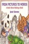 From Pictures to Words: A Book About Making a Book by Stevens, Janet