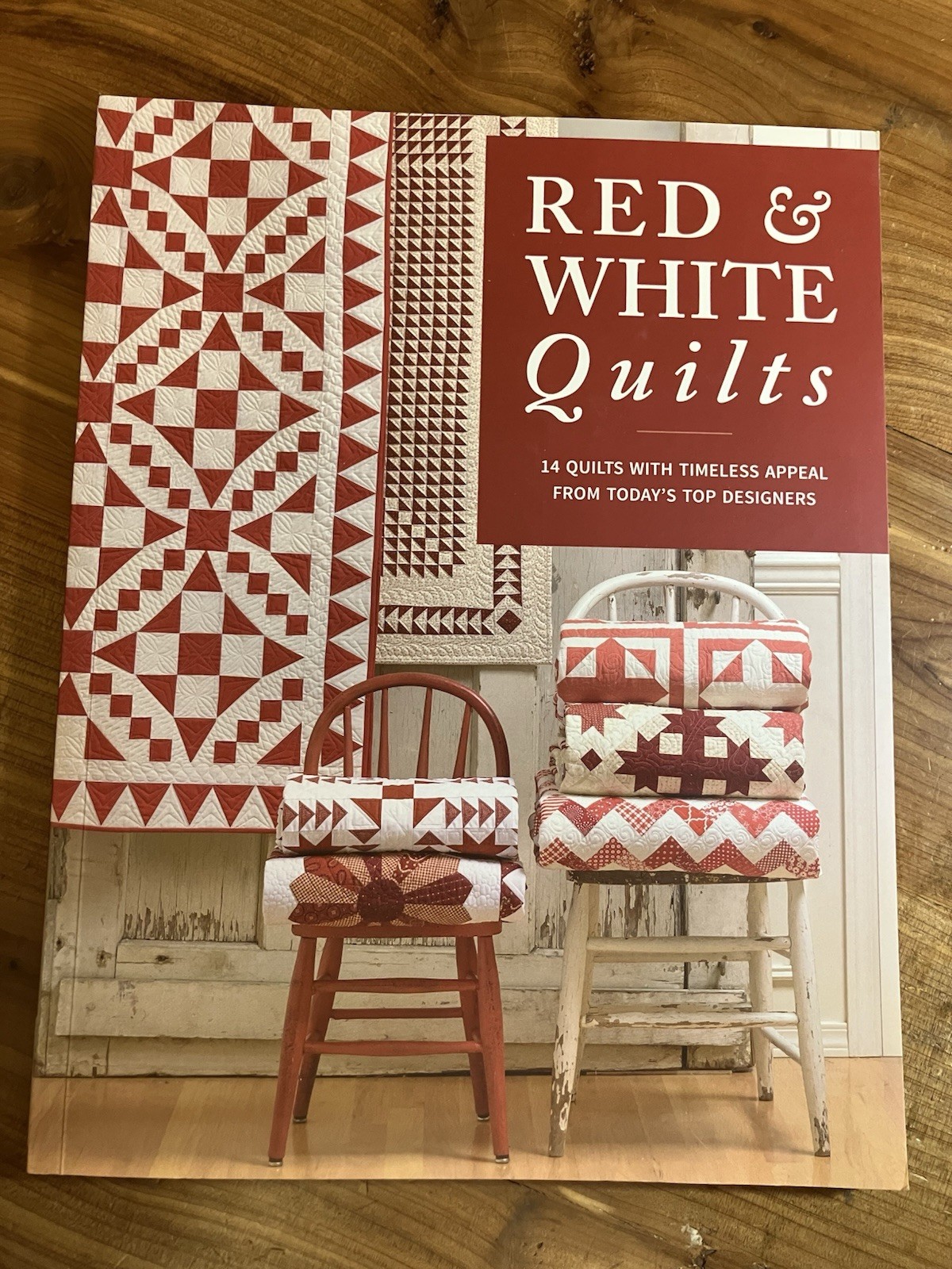 Red & White Quilts: 14 Quilts with Timeless Appeal from Today&rsquo;s Top Designers
