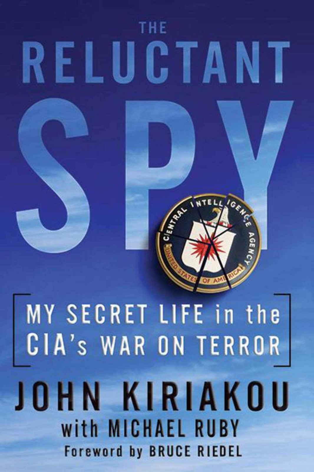 Reluctant Spy: My Secret Life in the CIA&rsquo;s War on Terror