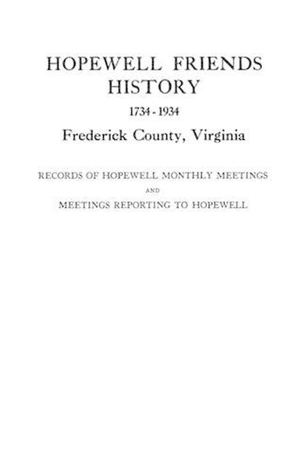 Hopewell Friends History, 1734-1934, Frederick County, Virginia: Records of Hope