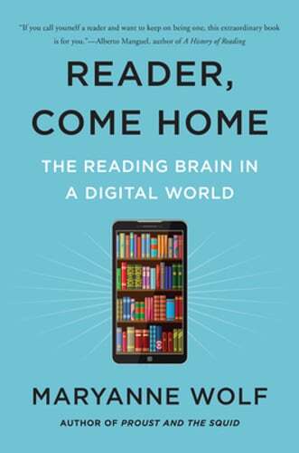 Reader, Come Home: The Reading Brain in a Digital World by Maryanne Wolf: Used