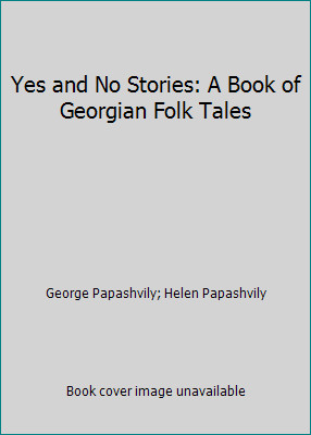 Yes and No Stories: A Book of Georgian Folk Tales