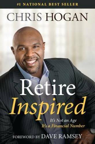 Retire Inspired: It&rsquo;s Not an Age, It&rsquo;s a Financial Number – Hardcover – GOOD
