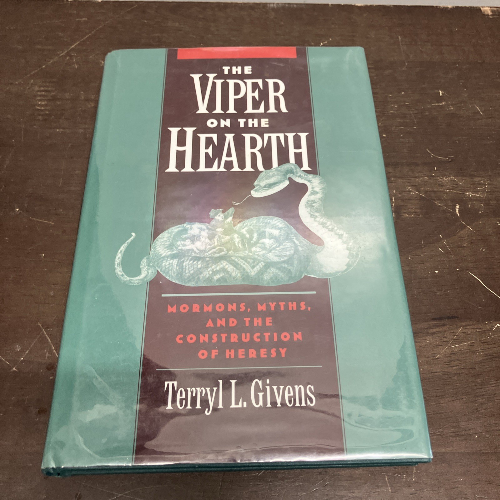 The Viper on the Hearth: Mormons, Myths, and the Construction of Heresy: