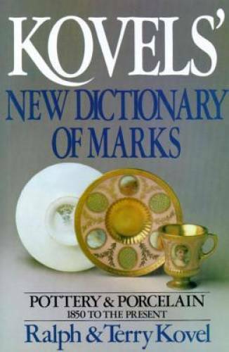 Kovels&rsquo; New Dictionary of Marks: Pottery and Porcelain, 1850 to – VERY GOOD