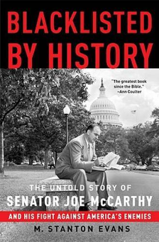 Blacklisted by History: The Untold Story of Senator Joe McCarthy and His – GOOD