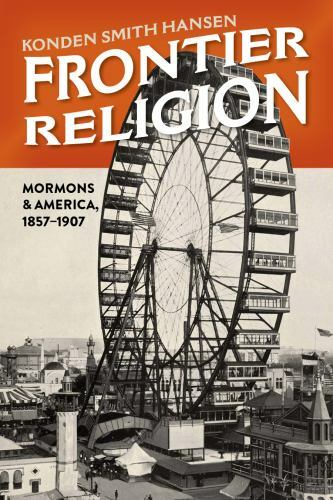 Frontier Religion: Mormons and America, 1857–1907, Smith Hansen, Konden, Good Bo