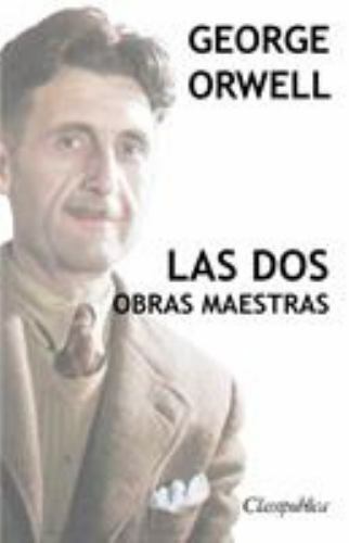 George Orwell – Las dos obras maestras: Rebelión en la granja – 1984 (Class…