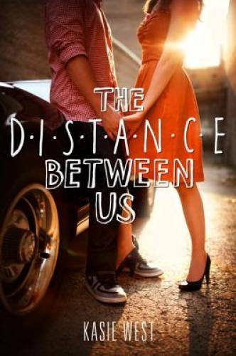 The Distance Between Us – Paperback By West, Kasie – GOOD