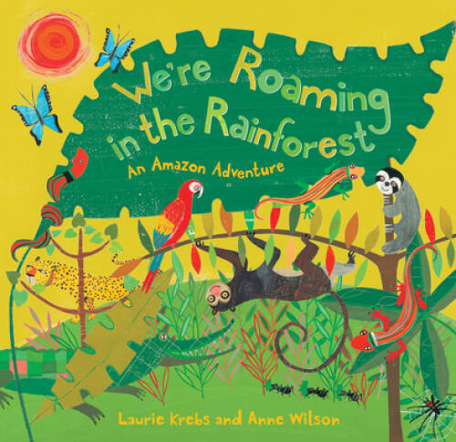 We&rsquo;re Roaming the Rainforest – Paperback By Laurie Krebs – GOOD