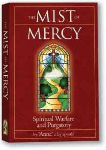 The Mist of Mercy: Spiritual Warfare and Purgatory – Paperback By Anne – GOOD