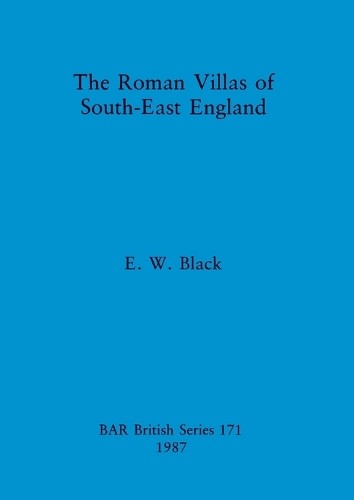 E W Black The Roman Villas of South-east England: 171 (B (Paperback) (UK IMPORT)