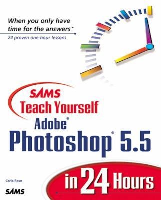 Sam&rsquo;s Teach Yourself Adobe Photoshop 5.5 in 24 Hours by Rose, Carla