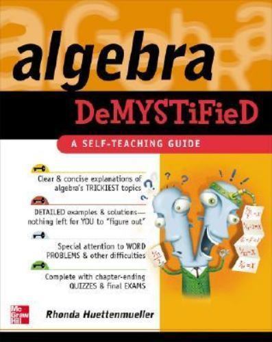 Demystified Ser.: Algebra Demystified by Rhonda Huettenmueller (2002, Trade…