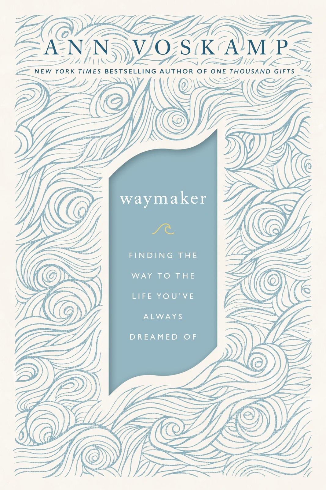 WayMaker: Finding the Way to the Life You’ve Always Dreamed Of – Voskamp, …