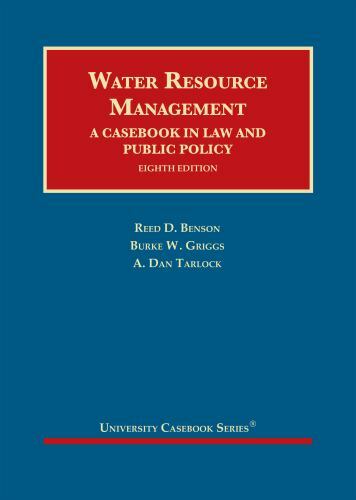 Water Resource Management: A Casebook in Law and Public Policy (University Cas..