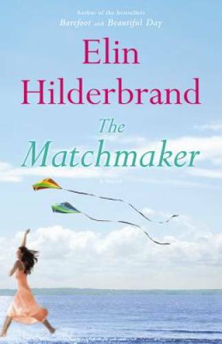 The Matchmaker: A Novel – Hardcover By Hilderbrand, Elin – GOOD