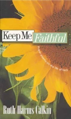Keep Me Faithful by Ruth Harms Calkin