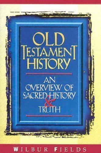 Old Testament History: An Overview of Sacred History and Truth