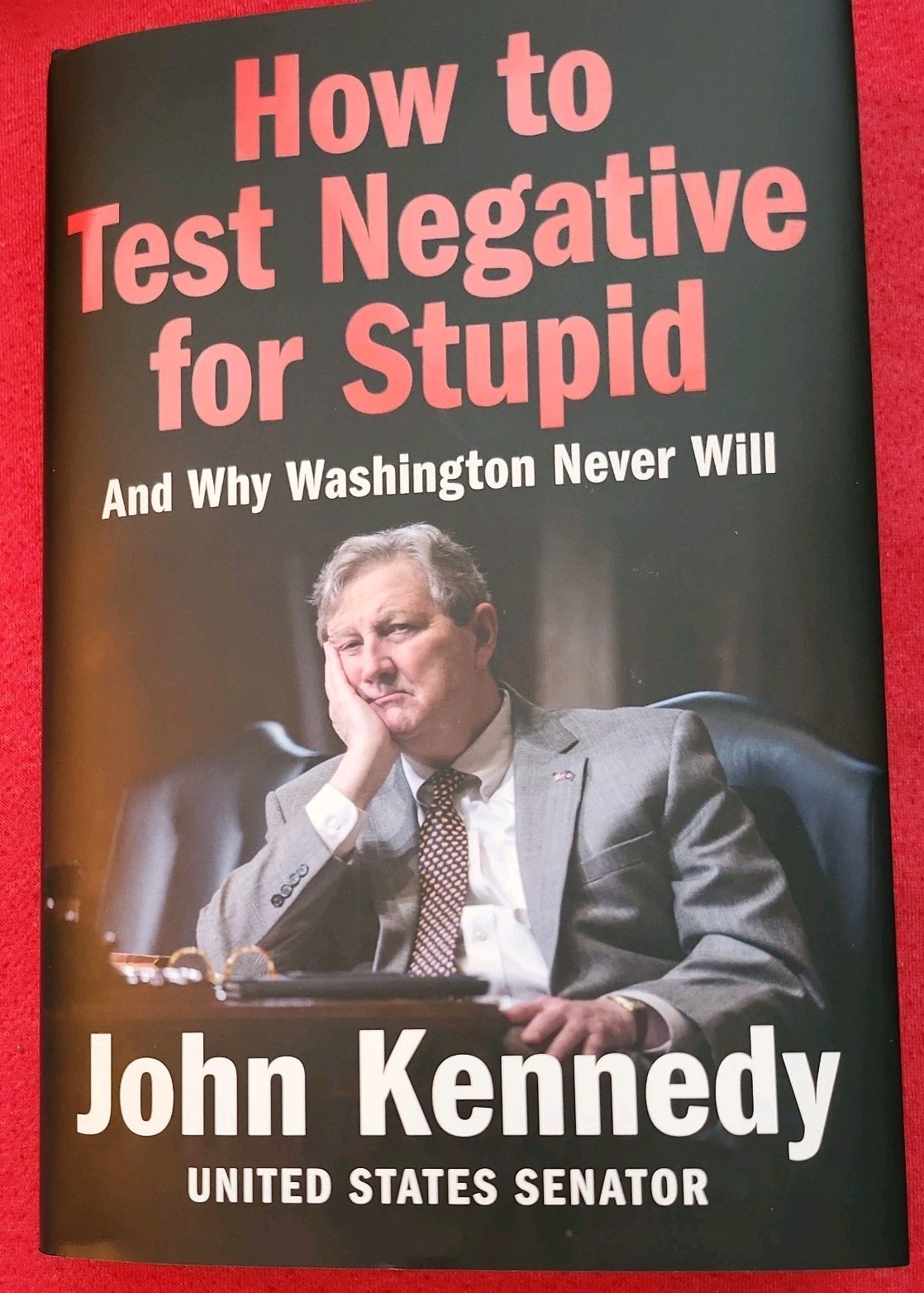 HOW TO TEST NEGATIVE FOR STUPID by John Kennedy 2025 hARDCOVER HC Mint condition