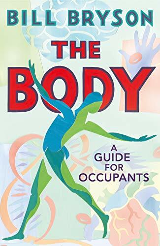 The Body: A Guide for Occupants By Bill Bryson