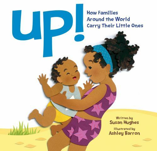 Up!: How Families Around the World Carry Th- 177147176X, Susan Hughes, hardcover